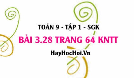 Bài 3.28 trang 64 Toán 9 tập 1 Kết nối tri thức